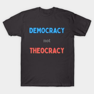 Democracy Not Theocracy T-Shirt